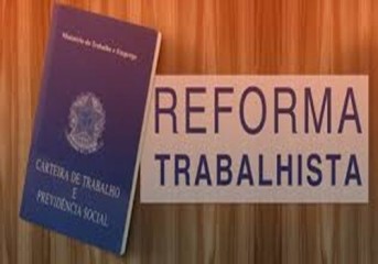 Reforma Trabalhista  Nova lei que altera mais de cem artigos da CLT entra em vigor amanhã