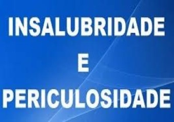 ADICIONAL DE PERICULOSIDADE E INSALUBRIDADE – CUMULAÇÃO